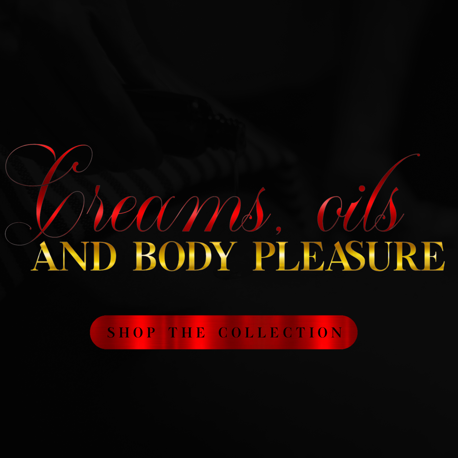 Creams, Oils, & Body Pleasure
